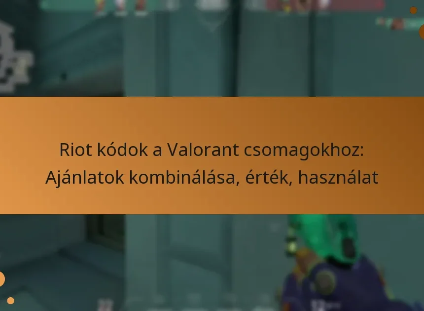 Riot kódok a Valorant csomagokhoz: Ajánlatok kombinálása, érték, használat