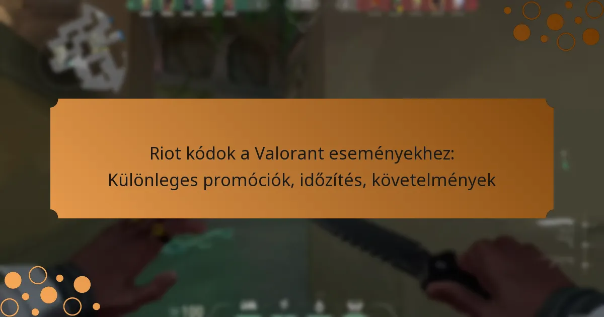 Riot kódok a Valorant eseményekhez: Különleges promóciók, időzítés, követelmények
