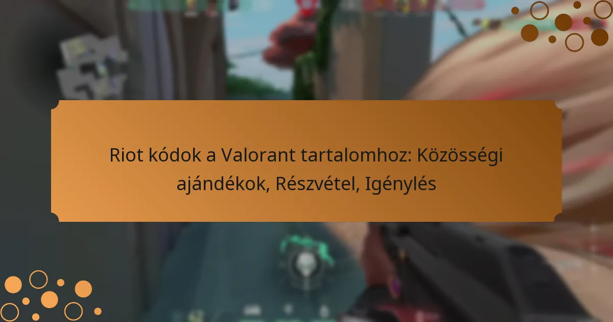 Riot kódok a Valorant tartalomhoz: Közösségi ajándékok, Részvétel, Igénylés