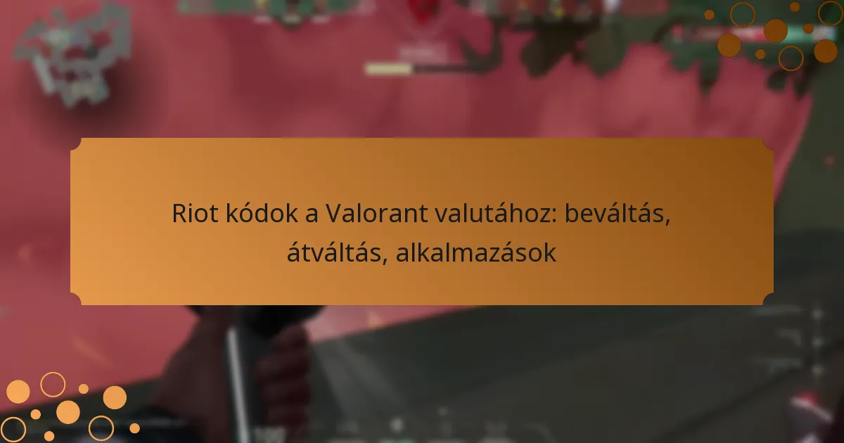 Riot kódok a Valorant valutához: beváltás, átváltás, alkalmazások