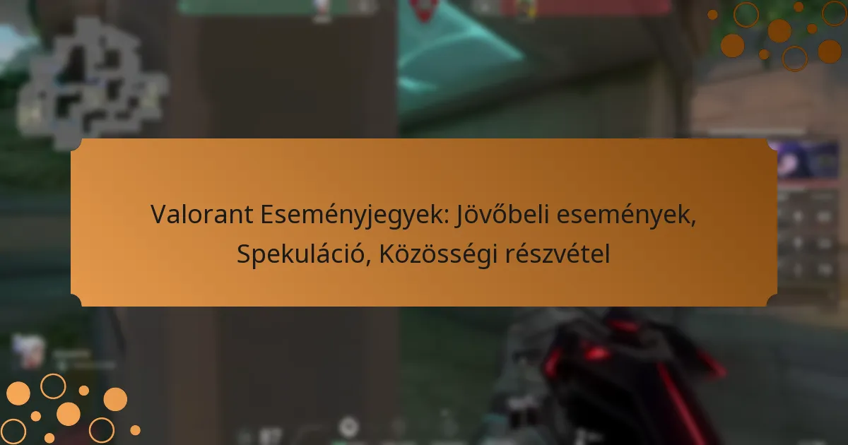 Valorant Eseményjegyek: Jövőbeli események, Spekuláció, Közösségi részvétel
