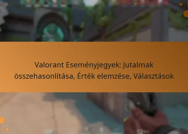 Valorant Eseményjegyek: Jutalmak összehasonlítása, Érték elemzése, Választások