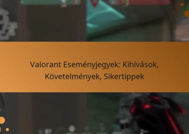 Valorant Eseményjegyek: Kihívások, Követelmények, Sikertippek