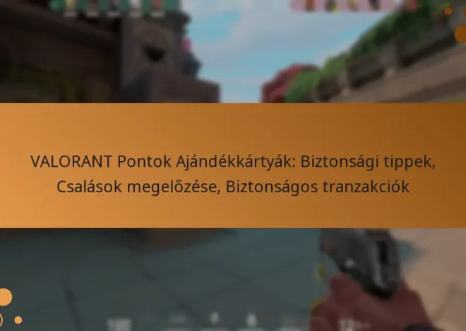 VALORANT Pontok Ajándékkártyák: Biztonsági tippek, Csalások megelőzése, Biztonságos tranzakciók