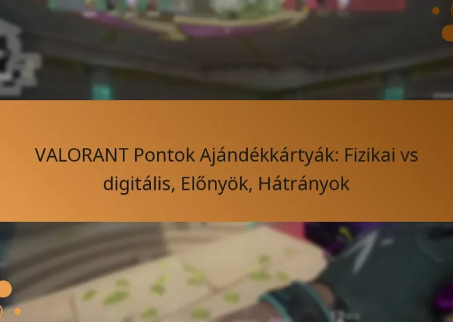 VALORANT Pontok Ajándékkártyák: Fizikai vs digitális, Előnyök, Hátrányok