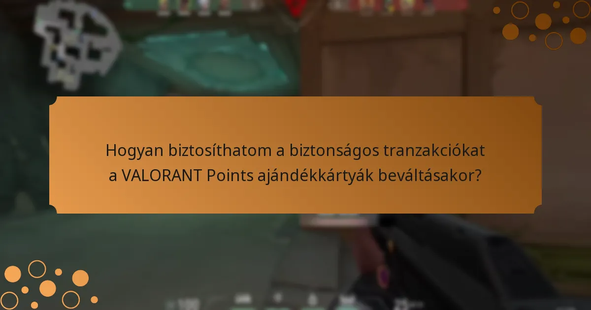 Milyen gyakori csalásokkal kell tisztában lennem a VALORANT Points ajándékkártyák használatakor?