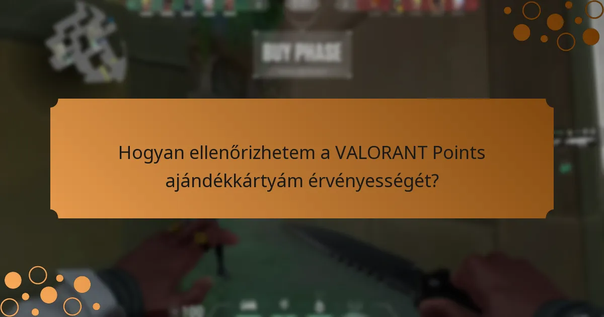 Hogyan ellenőrizhetem a VALORANT Points ajándékkártyám érvényességét?