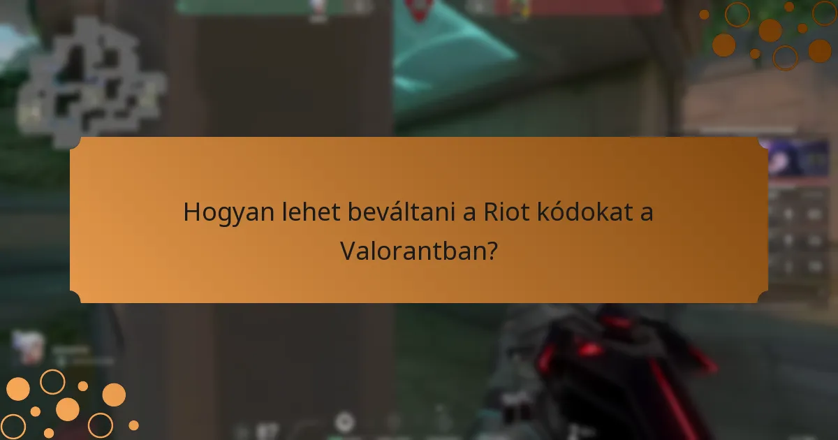 Hogyan lehet beváltani a Riot kódokat a Valorantban?