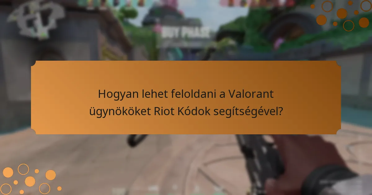 Hogyan lehet feloldani a Valorant ügynököket Riot Kódok segítségével?