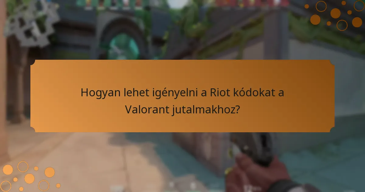 Hogyan lehet igényelni a Riot kódokat a Valorant jutalmakhoz?