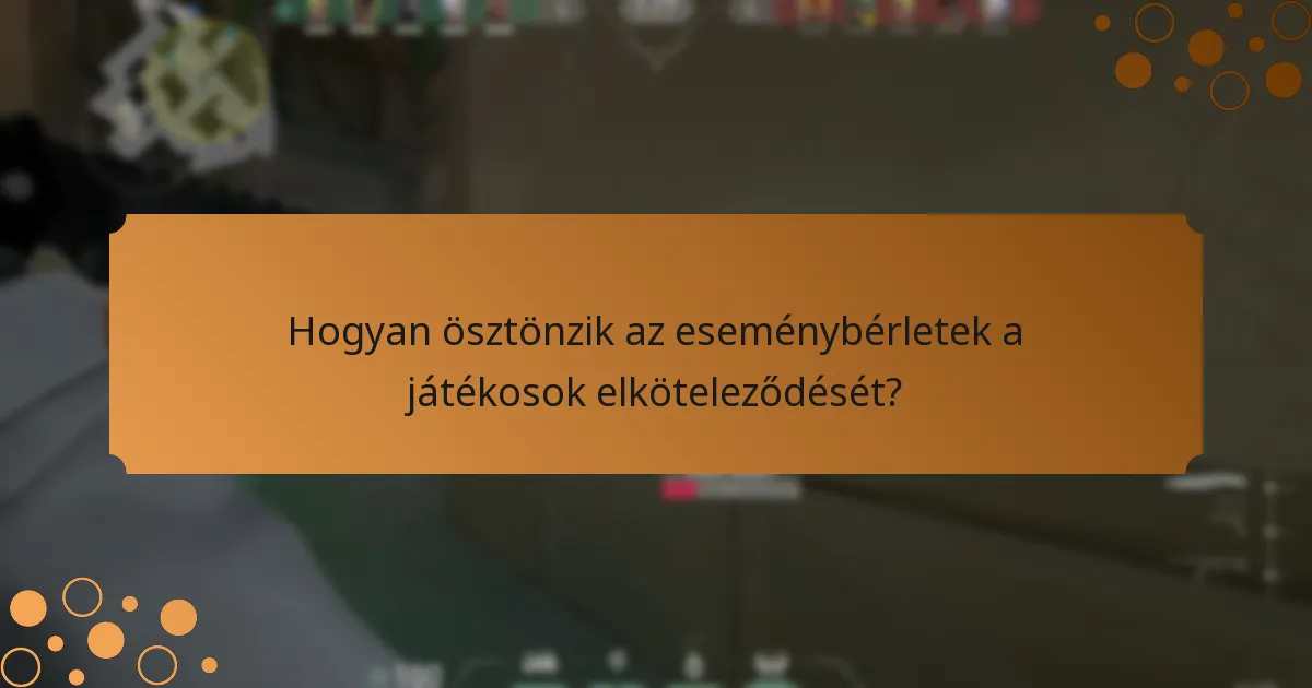 Hogyan ösztönzik az eseménybérletek a játékosok elköteleződését?