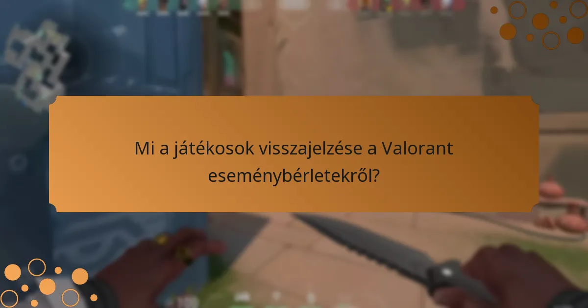Milyen fejlesztések történtek a Valorant eseménybérletekben?