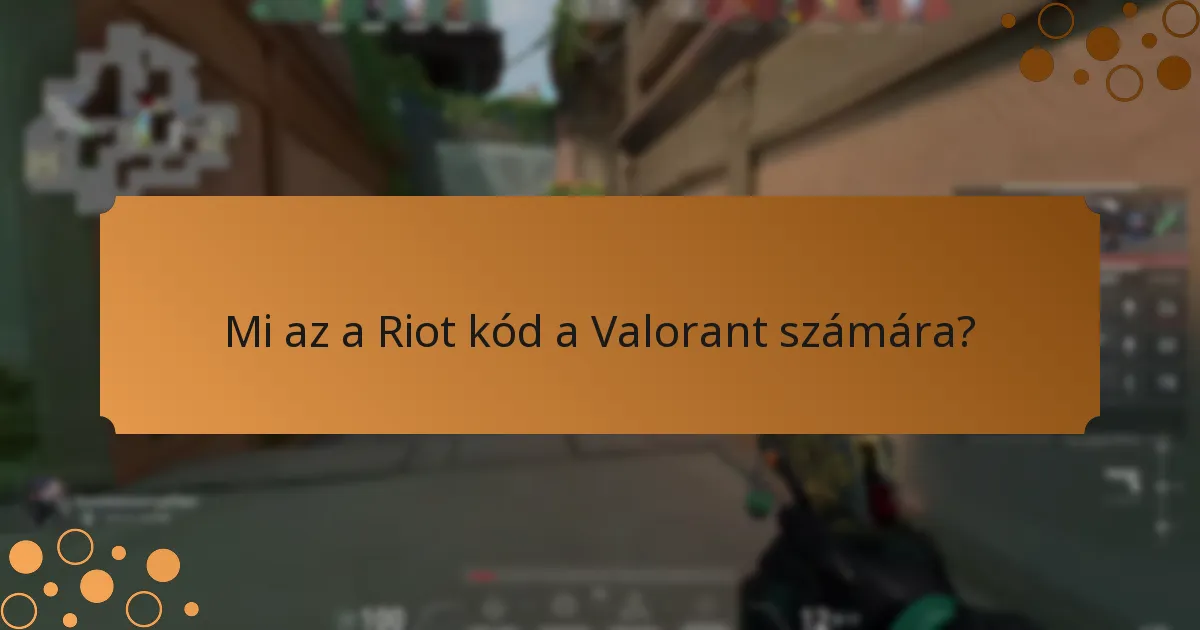 Mik a jelenlegi Riot kódok a Valorant számára?