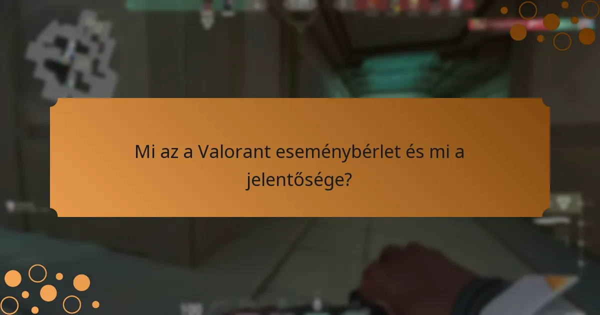 Hogyan hasonlítanak a Valorant eseménybérletek más játékok hasonló rendszereihez?