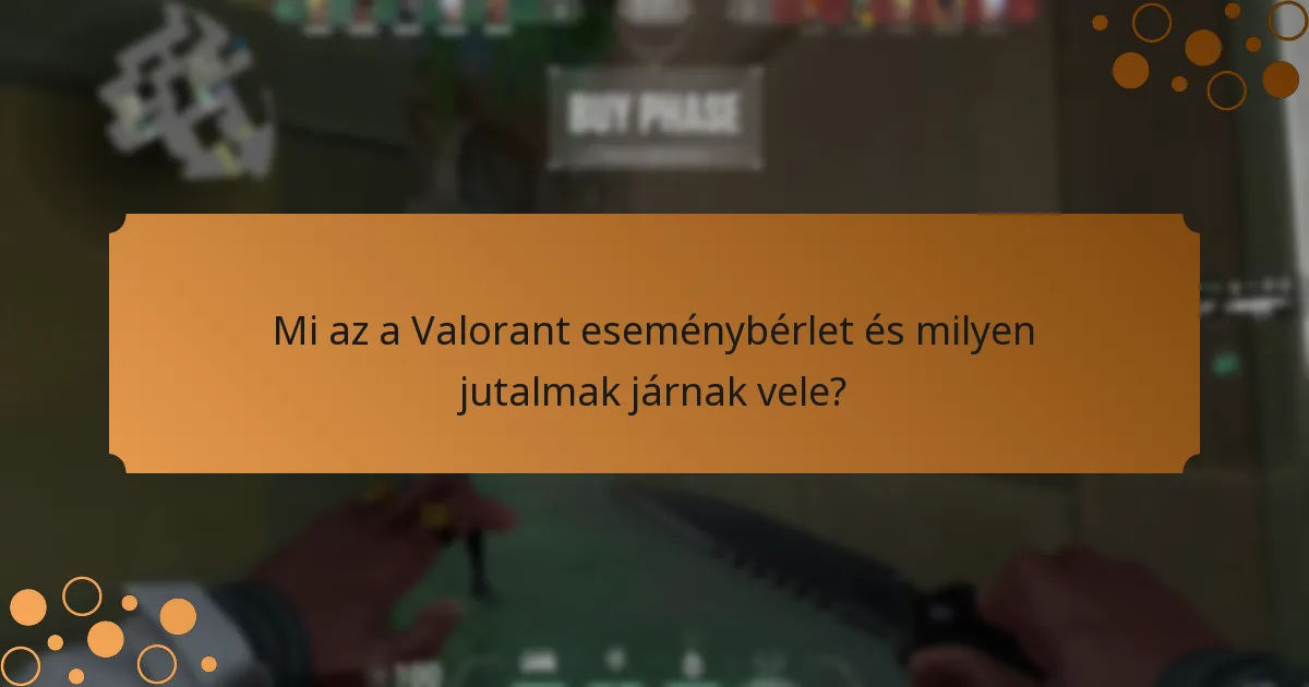 Milyen értéket képvisel a Valorant eseménybérletbe való befektetés?
