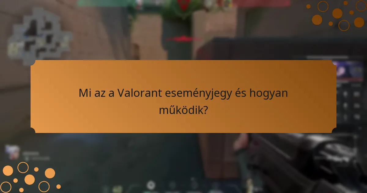 Milyen egyedi tartalom érhető el a Valorant eseményjegyek révén?