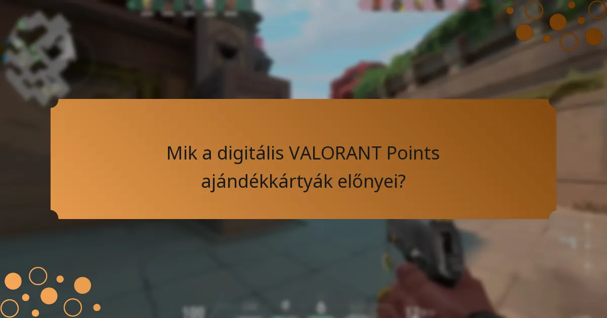Mik a fizikai VALORANT Points ajándékkártyák előnyei?