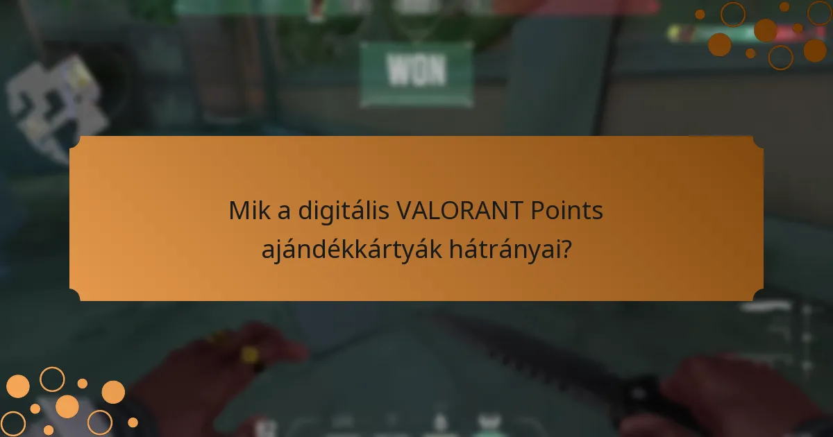Mik a fizikai VALORANT Points ajándékkártyák hátrányai?