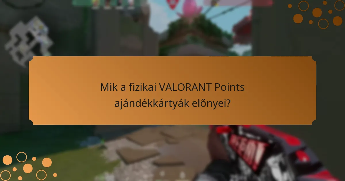 Mik a digitális VALORANT Points ajándékkártyák előnyei?