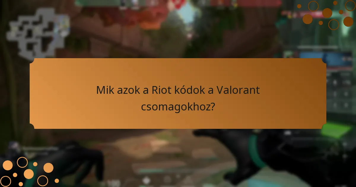 Milyen értéke van a különböző Valorant csomagoknak?
