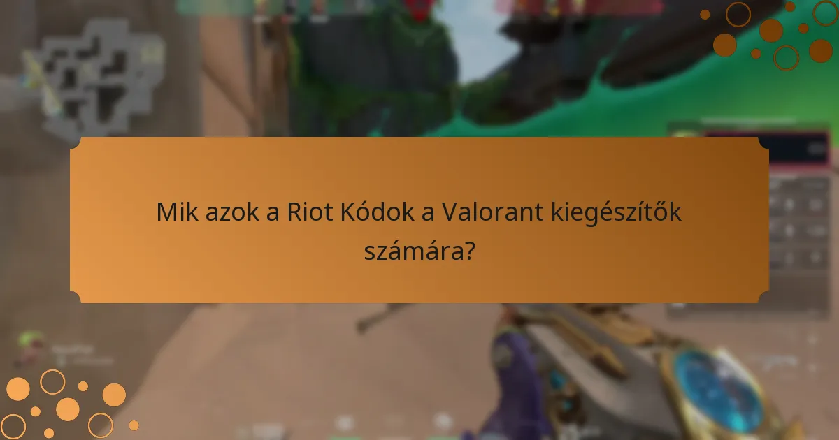 Milyen korlátozások léteznek a Riot Kódokkal kapcsolatban?