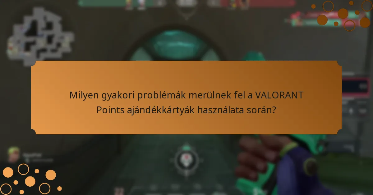 Hol találhatok támogatást a VALORANT Points ajándékkártyák problémáihoz?